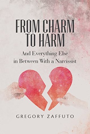 Read From Charm to Harm: And Everything Else in Between With a Narcissist - Gregory Zaffuto | PDF