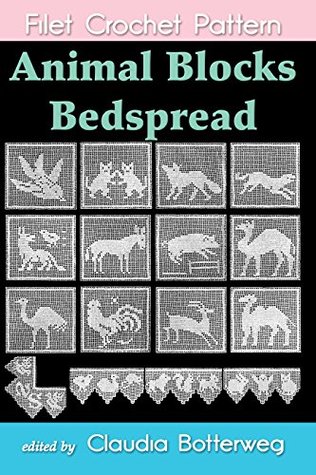 Read online Animal Blocks Bedspread Filet Crochet Pattern: Complete Instructions and Chart - Claudia Botterweg file in PDF