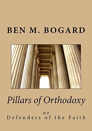 Download Pillars of Orthodoxy: or Defenders of the Faith - Ben M. Bogard | ePub