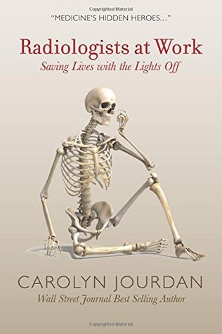 Read online Radiologists at Work: Saving Lives with the Lights Off - Carolyn Jourdan file in ePub