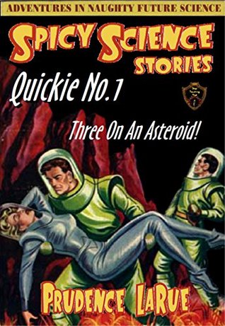 Read online Spicy Science Stories Quickie No. 1: Three On An Asteroid - Prudence LaRue file in ePub
