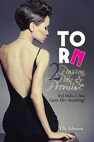 Download Torn 2: Passion, Pain & Promise: Will Melissa's Pain Gain Her Anything? - Ella Johnson file in PDF