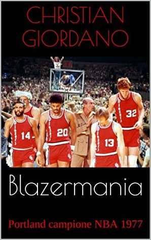 Read Blazermania: Portland campione NBA 1977 (Hoops Memories) - Christian Giordano | ePub