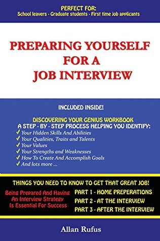 Read online Preparing Yourself For A Job Interview: Preparing Yourself For A Job Interview Is Essential In Getting Your Dream Job. Perfect For School Leavers, Graduate Students And First Time Job Seekers. - Allan Rufus | ePub