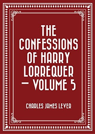Read The Confessions of Harry Lorrequer - Volume 5 - Charles Lever file in ePub