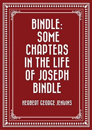 Read Bindle: Some Chapters in the Life of Joseph Bindle - Herbert Jenkins file in PDF