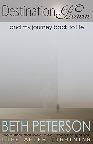 Read Destination Heaven: And My Journey Back to Life - Beth Peterson | PDF