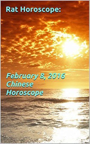 Download Rat Horoscope: February 8, 2016 Chinese Horoscope: Foundation Building, Love, Trust Building, and Make Goals for Your New Year during the Happy Spring Festival - M. Lawrence file in ePub