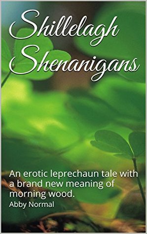 Download Shillelagh Shenanigans: An erotic leprechaun tale with a brand new meaning of morning wood. - Abby Normal file in ePub