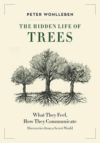 Read online The Hidden Life of Trees: What They Feel, How They Communicate—Discoveries from A Secret World - Peter Wohlleben | ePub
