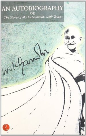 Download The Story Of My Experiments With Truth: An Autobiography of Mahatma Gandhi - Mahatma Gandhi file in PDF