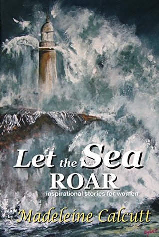 Read Let the Sea Roar: Inspirational stories about women by women - Madeleine Calcutt file in PDF