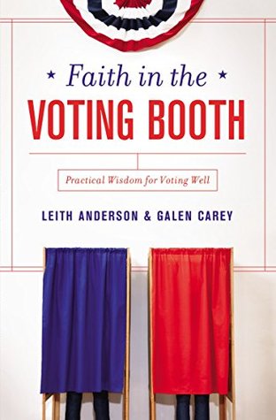 Read online Faith in the Voting Booth: Practical Wisdom for Voting Well - Leith Anderson | PDF