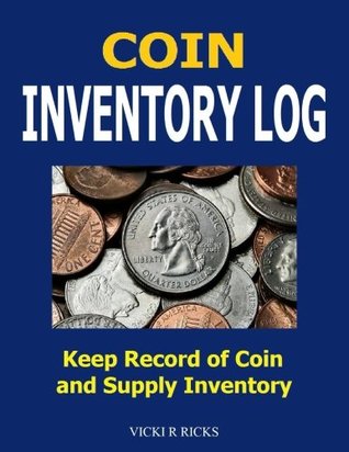 Read Coin Inventory Log: Coin Collectors inventory log for coins and supplies. Great for people of all ages who like coin collecting. - NOT A BOOK | PDF