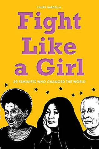 Download Fight Like a Girl: 50 Feminists Who Changed the World - Laura Barcella | PDF