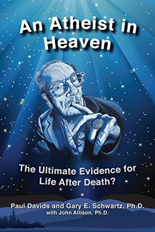 Read An Atheist in Heaven: The Ultimate Evidence for Life After Death? - Paul Jeffrey Davids file in PDF