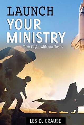 Download Launch Your Ministry: Take Flight With Our Twins - Les D. Crause file in PDF