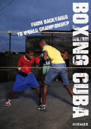 Read Boxing Cuba: From Backyards to World Championship - Michael Schleicher file in ePub