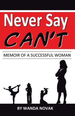 Download Never Say, Can't: Memoir of a Successful Woman - Wanda Novak file in ePub