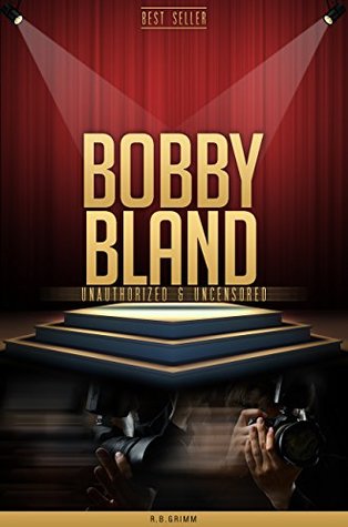 Read online Bobby Bland Unauthorized & Uncensored (All Ages Deluxe Edition with Videos) - R.B. Grimm file in ePub