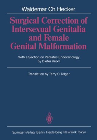 Read online Surgical Correction of Intersexual Genitalia and Female Genital Malformation - Waldemar C. Hecker | PDF
