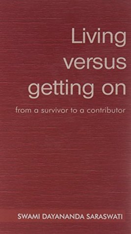 Download Living Versus Getting on: from a Survivor to a Contributor - Dayananda Saraswati | ePub