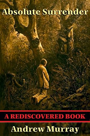 Download Absolute Surrender (Rediscovered Books): With linked Table of Contents - Andrew Murray file in PDF