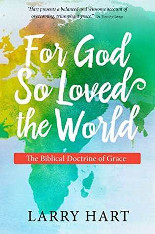 Download For God So Loved the World: The Biblical Doctrine of Grace - Larry Hart file in ePub