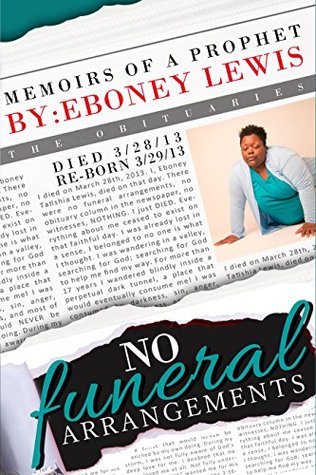 Read online No Funeral Arrangements: Memoirs of a Prophet - Eboney Lewis | ePub
