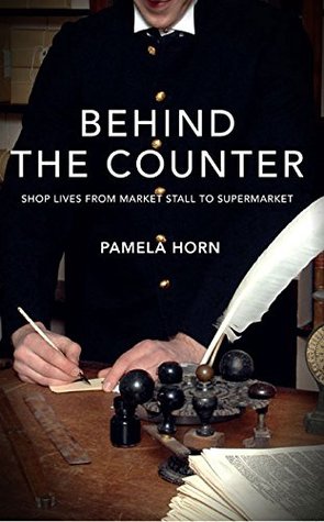 Read online Behind the Counter: Shop Lives from Market Stall to Supermarket - Pamela Horn | PDF