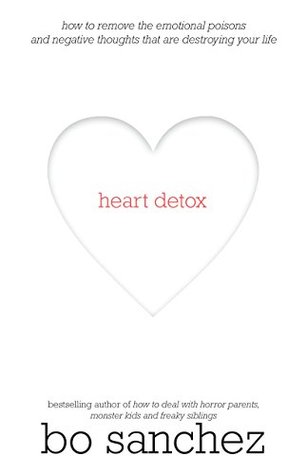 Download Heart Detox: How to Remove the Emotional Poisons and Negative Thoughts That Are Destroying Your Life - Bo Sánchez file in ePub