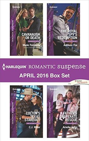 Read Harlequin Romantic Suspense April 2016 Box Set: Cavanaugh or Death\Colton's Texas Stakeout\The Royal Spy's Redemption\A Father's Desperate Rescue (Cavanaugh Justice) - Marie Ferrarella | PDF