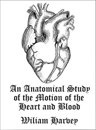 Download An Anatomical Study on the Motion of the Heart and Blood in Animals (Translated) - William Harvey | PDF