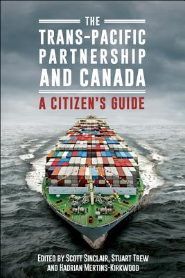 Download The Trans-Pacific Partnership and Canada: A Citizen's Guide - Scott Sinclair file in PDF