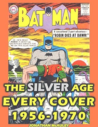 Read online BATMAN COLLECTOR'S GUIDE VOL. 2: THE SILVER AGE: Every Comic Book Cover 1956-1970 (BATMAN COLLECTOR'S GUIDES) - Jonathan H. McAuley file in PDF