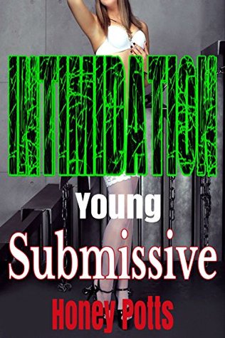 Read Intimidation (Lesbian BDSM Older Woman/Younger Woman First Time Romance Taboo): Young Submissive Book 8 (Lesbian BDSM Domination and Submission, FFF Menage) - Honey Potts | PDF