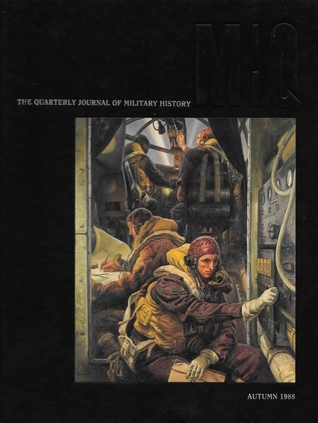 Read online MHQ: The Quarterly Journal of Military History (Autumn 1988 Vol 1 No 1) - Robert Cowley | PDF