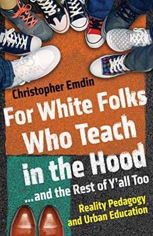 Read For White Folks Who Teach in the Hood and the Rest of Y'all Too: Reality Pedagogy and Urban Education - Christopher Emdin file in ePub