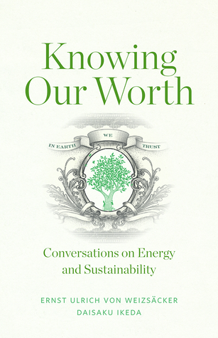 Download Knowing Our Worth: Conversations on Energy and Sustainability - Daisaku Ikeda | ePub