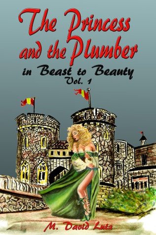 Read online The Princess and The Plumber (Beast to Beauty Book 1) - M. David Lutz | ePub
