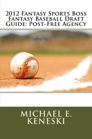 Read 2012 Fantasy Sports Boss Fantasy Baseball Draft Guide - Michael E. Keneski file in PDF