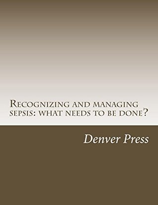 Download Recognizing and managing sepsis: what needs to be done? - Denver Press file in ePub