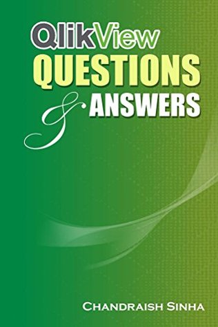 Read online QlikView Questions And Answers: Guide to QlikView and FAQs - Chandraish Sinha | ePub