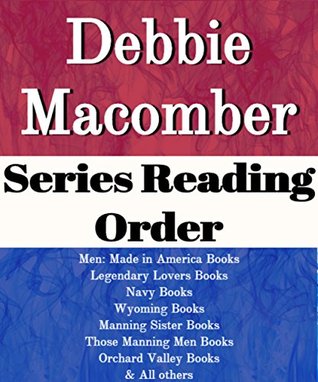 Download Debbie Macomber: Series Reading Order: List Series: Rose Harbor Books, Blossom Street Books, Legendary Lovers Books, Navy Books, Manning Sister Books, Orchard Valley & Others by Debbie Macomber - List-Series file in ePub