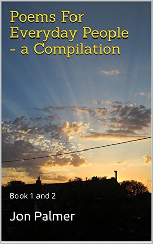 Read Poems For Everyday People - a Compilation: Book 1 and 2 - Jon Palmer file in ePub