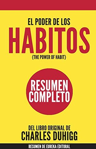 Read EL PODER DE LOS HABITOS (The Power of Habit): Resumen Completo del libro de Charles Duhigg - Eureka Books file in PDF