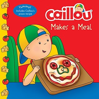 Download Caillou Makes a Meal: Includes a simple pizza recipe (Clubhouse) - Anne Paradis file in ePub