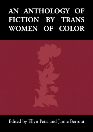 Download An Anthology of Fiction by Trans Women of Color - Ellyn Peña | PDF