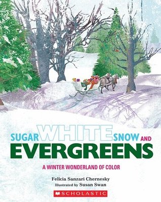 Read Sugar White Snow and Evergreens: A Winter Wonderland of Color - Felicia Sanzari Chernesky | ePub
