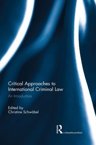 Download Critical Approaches to International Criminal Law: An Introduction - Christine Schwöbel | PDF